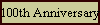 100th Anniversary